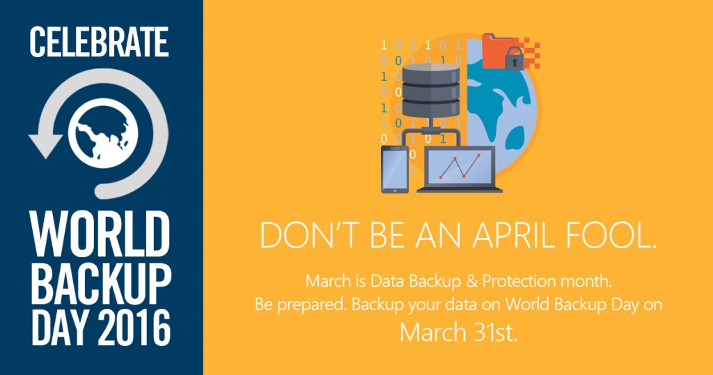 March 31st Is World Backup Day! Is Your Business Data Safe?