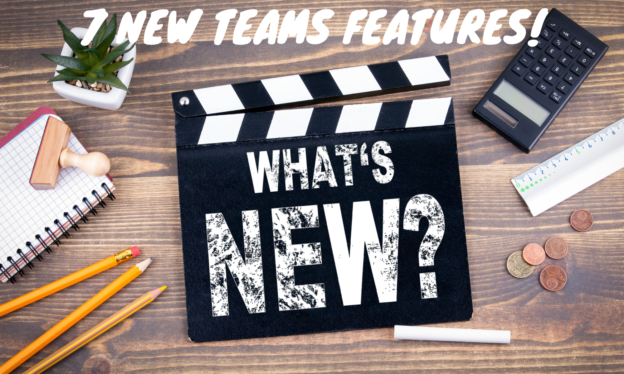 7 New Teams Features
